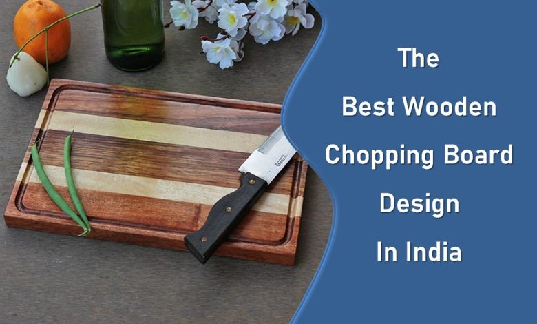 Best Wooden Chopping Board Design In India