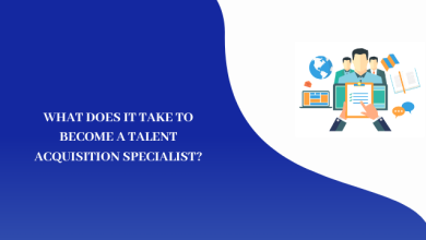 WHAT DOES IT TAKE TO BECOME A TALENT ACQUISITION SPECIALIST?